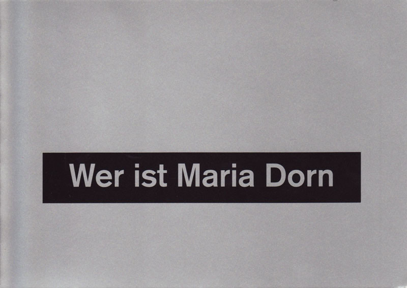 wolfgang_kessler_wer_ist_maria_dorn--eine-spurensuche_14._maerz_bis_17._april_1998
